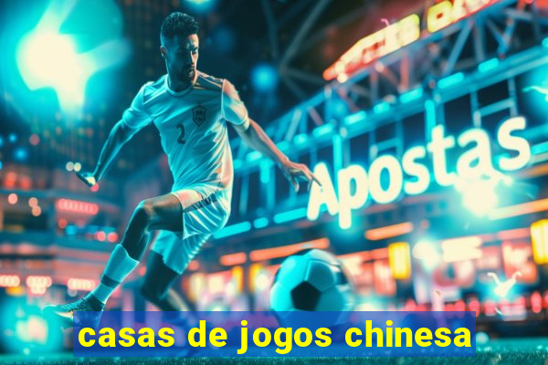 casas de jogos chinesa