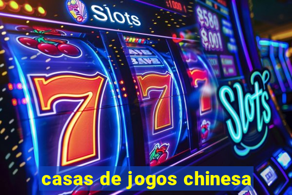 casas de jogos chinesa