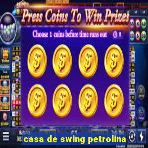 casa de swing petrolina