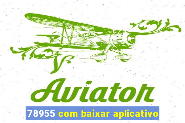 78955 com baixar aplicativo