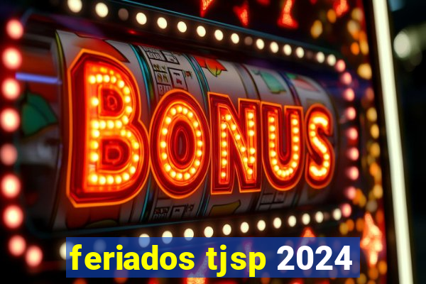 feriados tjsp 2024