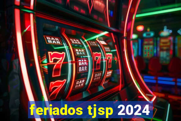 feriados tjsp 2024