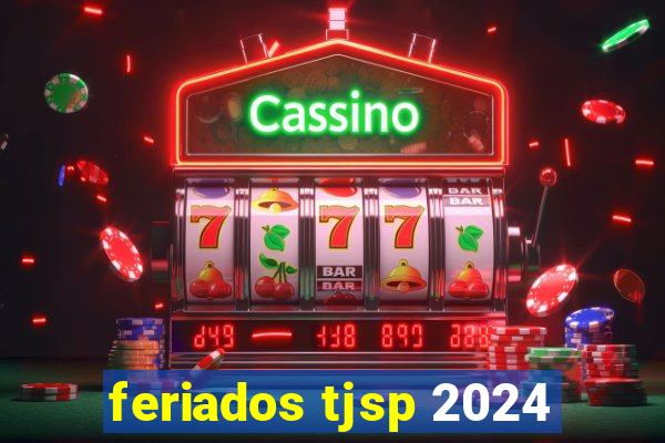 feriados tjsp 2024