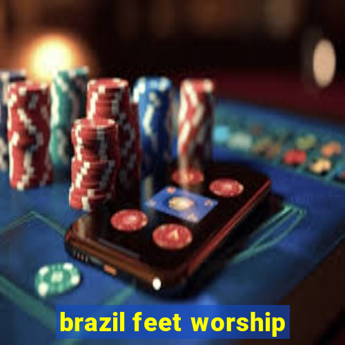 brazil feet worship