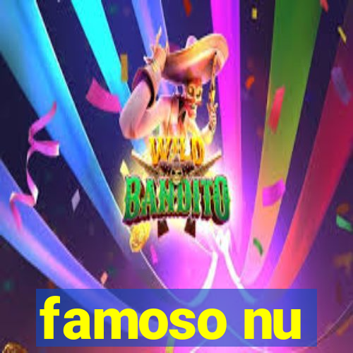 famoso nu