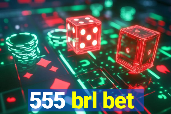 555 brl bet