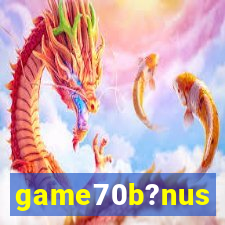 game70b?nus