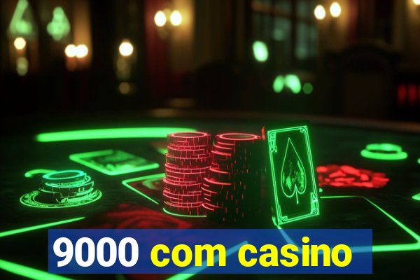 9000 com casino