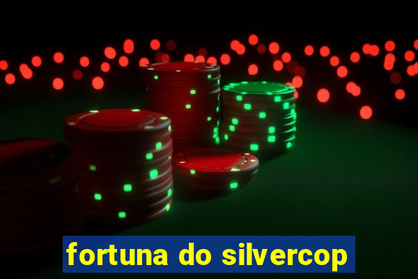 fortuna do silvercop