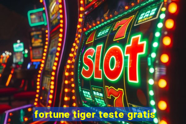 fortune tiger teste gratis