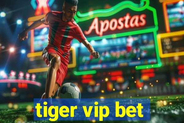 tiger vip bet