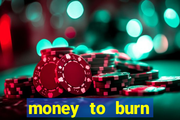 money to burn money to-burn system chapter 1 pt br