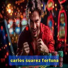 carlos suarez fortuna