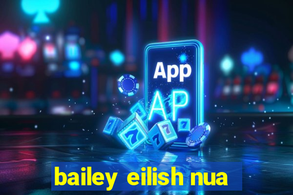 bailey eilish nua