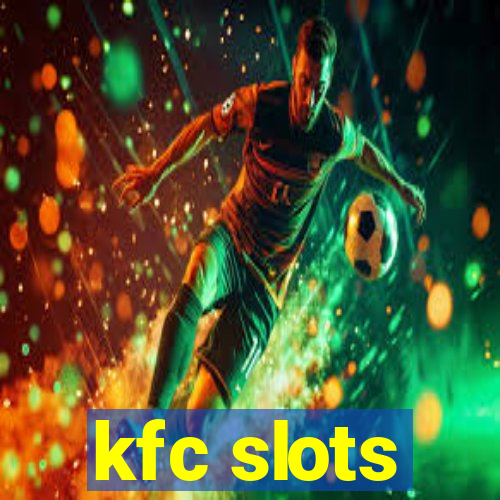 kfc slots