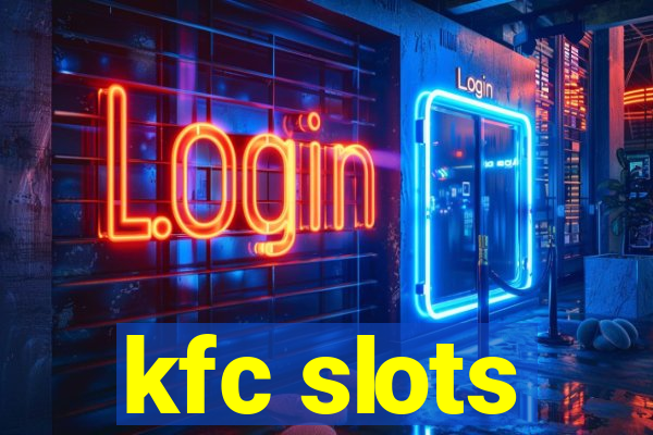 kfc slots