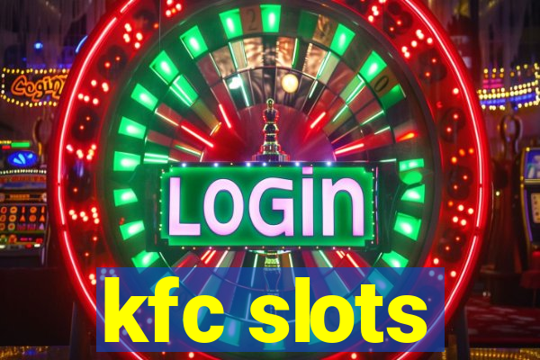 kfc slots