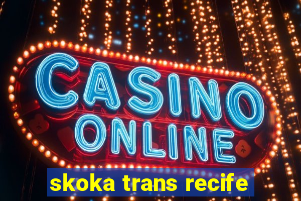 skoka trans recife