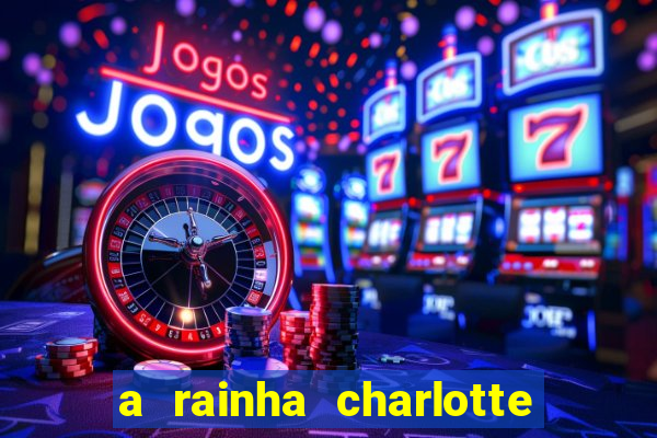 a rainha charlotte era negra