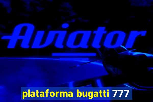 plataforma bugatti 777