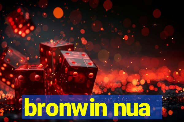 bronwin nua