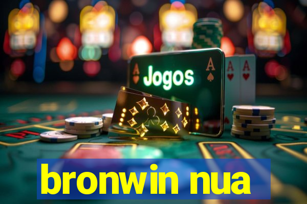 bronwin nua