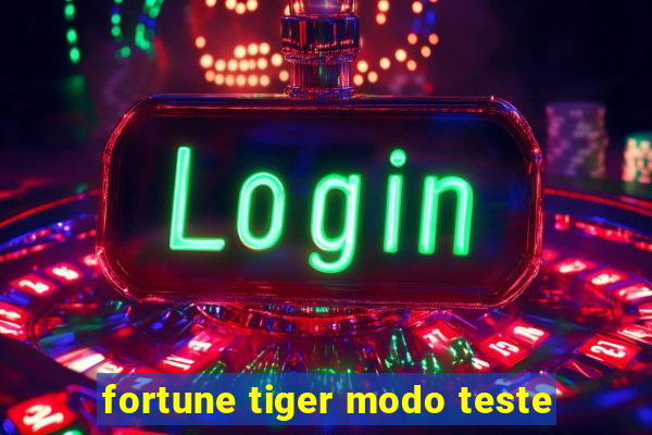 fortune tiger modo teste