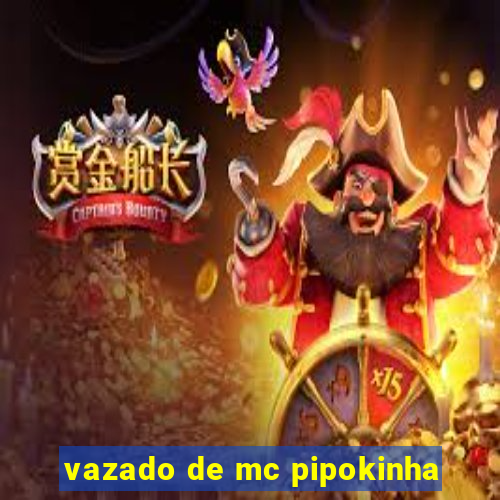 vazado de mc pipokinha