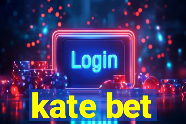 kate bet