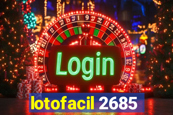 lotofacil 2685