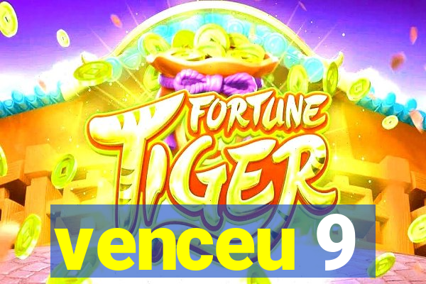 venceu 9