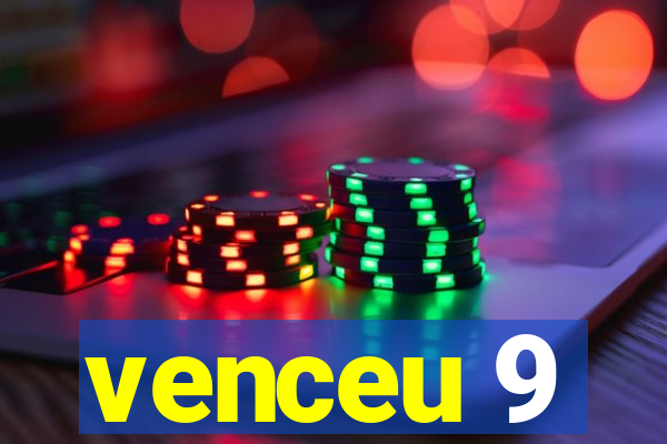 venceu 9