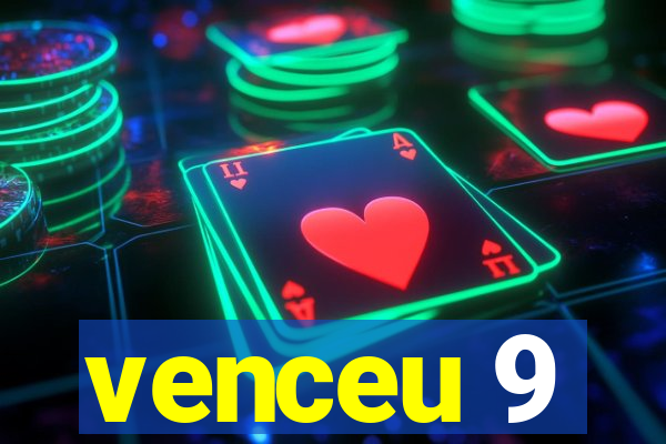 venceu 9