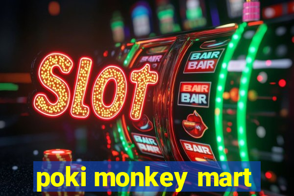 poki monkey mart