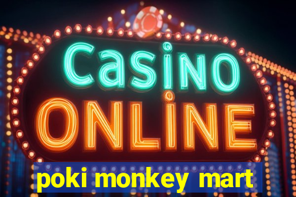 poki monkey mart