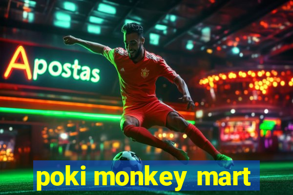 poki monkey mart