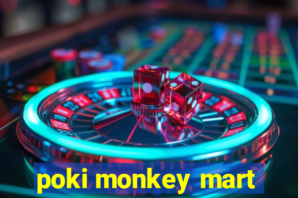 poki monkey mart