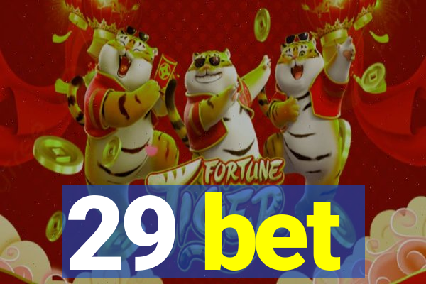 29 bet