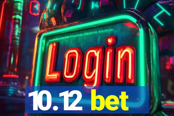 10.12 bet