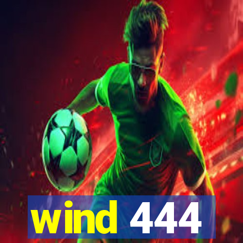 wind 444