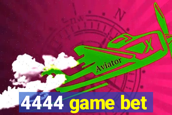 4444 game bet