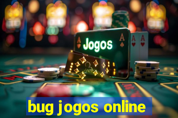 bug jogos online