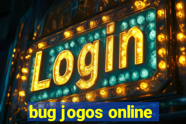 bug jogos online