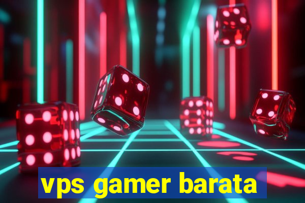 vps gamer barata