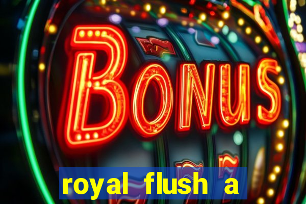 royal flush a maior jogada do poker