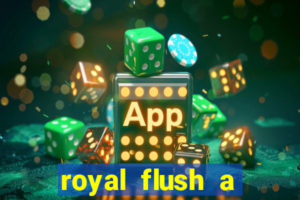 royal flush a maior jogada do poker