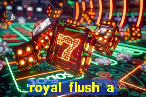 royal flush a maior jogada do poker