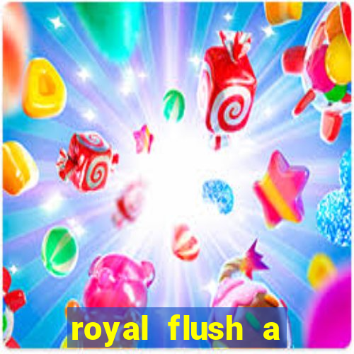 royal flush a maior jogada do poker