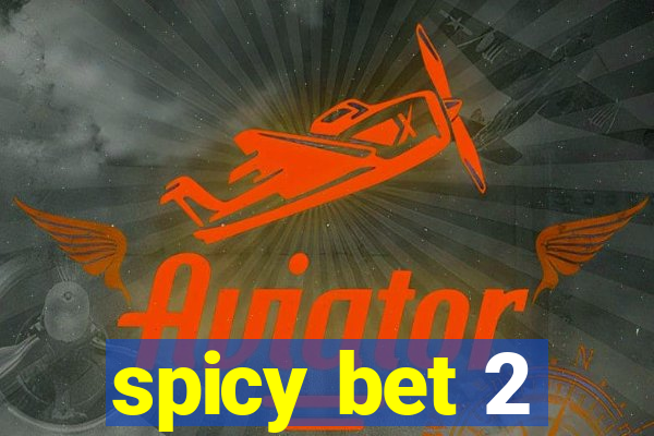 spicy bet 2