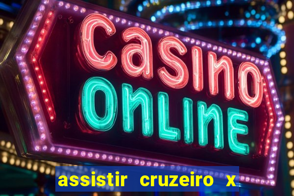 assistir cruzeiro x gremio ao vivo